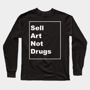 Sell Art Not Drugs (white) Long Sleeve T-Shirt